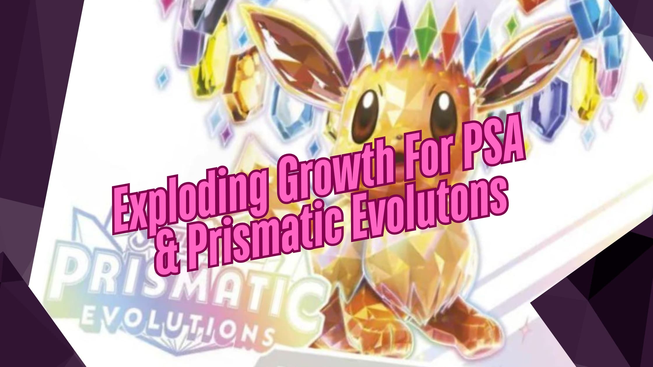 The Booming Trading Card Market: What PSA Pricing and Prismatic Evolution Mean for Collectors